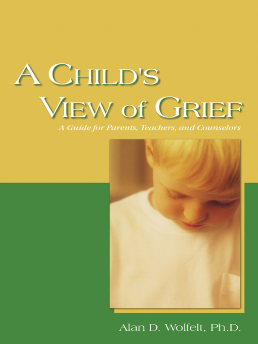 Title details for A Child's View of Grief by Alan D Wolfelt - Available